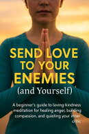 Send Love to Your Enemies (and Yourself)