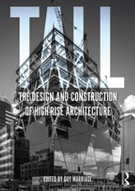 Tall: the design and construction of high-rise architecture【電子書籍】