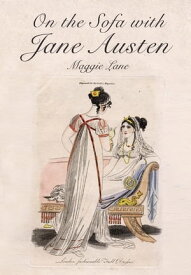 On the Sofa with Jane Austen【電子書籍】[ Maggie Lane ]