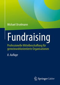 Fundraising Professionelle Mittelbeschaffung f?r gemeinwohlorientierte Organisationen【電子書籍】[ Michael Urselmann ]