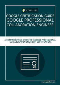 Google Certification Guide - Google Professional Collaboration Engineer【電子書籍】[ YouGuide International BV ]