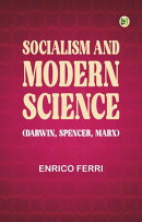 Socialism and Modern Science (Darwin, Spencer, Marx)