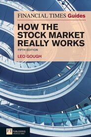 Financial Times Guide to How the Stock Market Really Works, The【電子書籍】[ Leo Gough ]