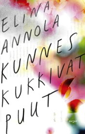 Kunnes kukkivat puut【電子書籍】[ Elina Annola ]