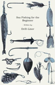 Sea Fishing - For the Beginner【電子書籍】[ Drift-Liner' ]
