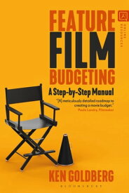 Feature Film Budgeting A Step-by-Step Manual【電子書籍】[ Ken Goldberg ]