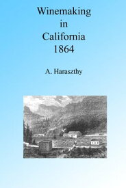 Winemaking in California in the 1860's, Illustrated.【電子書籍】[ A. Haraszthy ]
