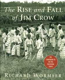The Rise and Fall of Jim Crow The Companion to the PBS Television Series【電子書籍】[ Richard Wormser ]