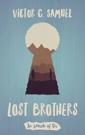 Lost Brothers In Search of Us【電子書籍】[ Victor C. Samuel ]