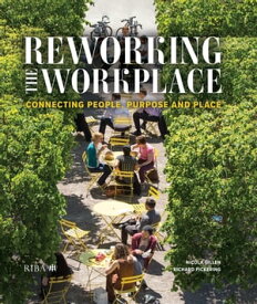Reworking the Workplace Connecting people, purpose and place【電子書籍】[ Nicola Gillen ]