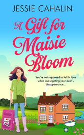 A Gift for Maisie Bloom Fun romance, gripping cozy mystery【電子書籍】[ Jessie Cahalin ]