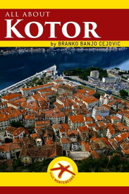 All about KOTOR City Tourist Guide【電子書籍】[ Branko BanjO Cejovic ]