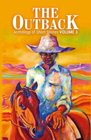The Outback Volume 3 Anthology of Short Stories【電子書籍】[ Various ]