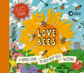 Love Bees A family guide to help keep bees buzzing - With games, stickers and more【電子書籍】[ Vanessa Amaral-Rogers ]