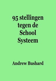 95 stellingen tegen de School Systeem【電子書籍】[ Andrew Bushard ]