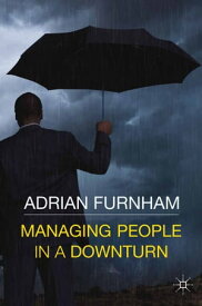 Managing People in a Downturn【電子書籍】[ A. ]