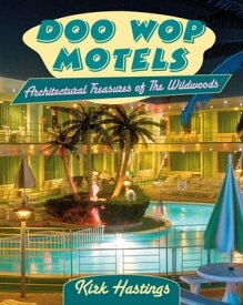 Doo Wop Motels Architectural Treasures of The Wildwoods【電子書籍】[ Kirk Hastings ]