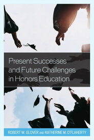 Present Successes and Future Challenges in Honors Education【電子書籍】