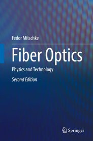 Fiber Optics Physics and Technology【電子書籍】[ Fedor Mitschke ]