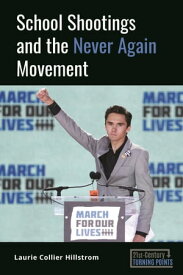 School Shootings and the Never Again Movement【電子書籍】[ Laurie Collier Hillstrom ]