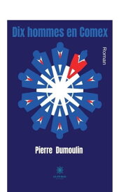 Dix hommes en Comex Roman【電子書籍】[ Pierre Dumoulin ]