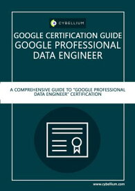 Google Certification Guide - Google Professional Data Engineer【電子書籍】[ YouGuide International BV ]
