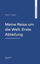 Meine Reise um die Welt. Erste Abteilung