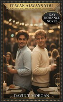It Was Always You - When the Perfect Match Is the One You Already Know - Gay Romance Novel