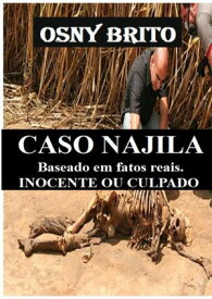 Caso Najila - Baseado Em Fatos Reais【電子書籍】[ Osny Brito ]