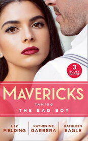 Mavericks: Taming The Bad Boy: Tempted by Trouble / Ready for Her Close-up / The Prodigal Cowboy【電子書籍】[ Liz Fielding ]