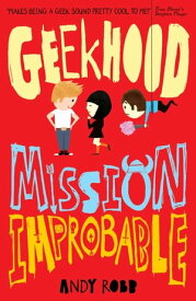 Geekhood: Mission Improbable【電子書籍】[ Andy Robb ]