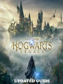Hogwarts Legacy Complete Updated Guide & Walkthrough【電子書籍】[ Jennifer D. Ruiz ]