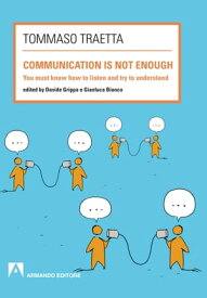 Communication is not enough【電子書籍】[ Tommaso Traetta ]