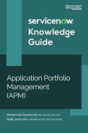 ServiceNow APM (Application Portfolio Management) Knowledge Guide【電子書籍】[ Muhammad Zeeshan Ali ]