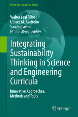 Integrating Sustainability Thinking in Science and Engineering Curricula Innovative Approaches, Methods and Tools