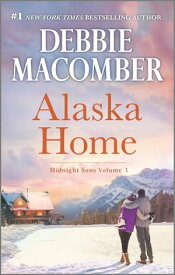 Alaska Home A Romance Novel【電子書籍】[ Debbie Macomber ]