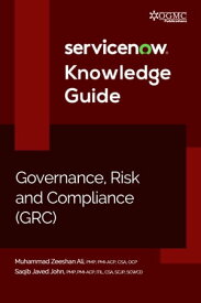ServiceNow GRC (Governance, Risk and Compliance) Knowledge Guide【電子書籍】[ Muhammad Zeeshan Ali ]
