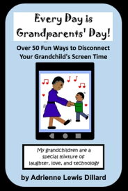 Every Day is Grandparents' Day!【電子書籍】[ Adrienne Lewis Dillard ]