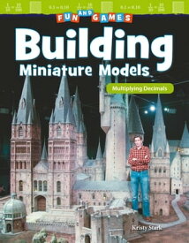 Fun and Games: Building Miniature Models: Multiplying Decimals: Read-along ebook【電子書籍】[ Kristy Stark ]