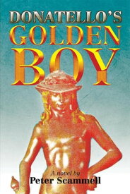 Donatello’S Golden Boy 【電子書籍】[ Peter Scammell ]