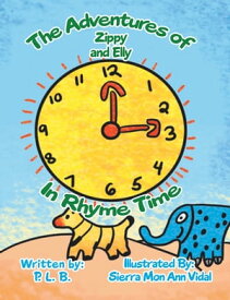 The Adventures of Zippy and Elly In Rhyme Time【電子書籍】[ P.L.B. ]