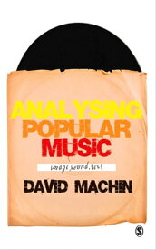 Analysing Popular Music Image, Sound and Text【電子書籍】[ David Machin ]