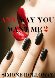 Any Way You Want Me 2【電子書籍】[ Simone Holloway ]