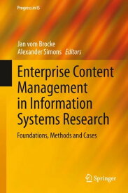 Enterprise Content Management in Information Systems Research Foundations, Methods and Cases【電子書籍】