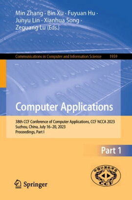 Computer Applications 38th CCF Conference of Computer Applications, CCF NCCA 2023, Suzhou, China, July 16?20, 2023, Proceedings, Part I