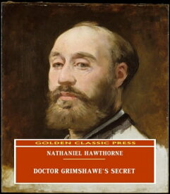 Doctor Grimshawe's Secret ー a Romance【電子書籍】[ Nathaniel Hawthorne ]