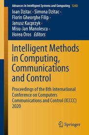 Intelligent Methods in Computing, Communications and Control Proceedings of the 8th International Conference on Computers Communications and Control (ICCCC) 2020【電子書籍】