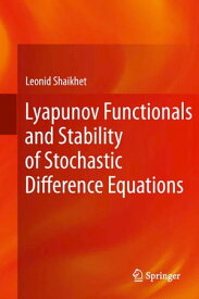 Lyapunov Functionals and Stability of Stochastic Difference Equations【電子書籍】[ Leonid Shaikhet ]