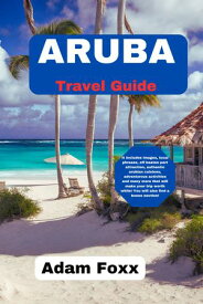 Aruba Travel Guide【電子書籍】[ ADAM FOXX ]
