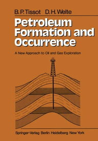Petroleum Formation and Occurrence A New Approach to Oil and Gas Exploration【電子書籍】[ B. Tissot ]